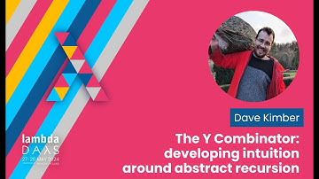 The Y Combinator: developing intuition around abstract recursion - Dave Kimber | Lambda Days 2024