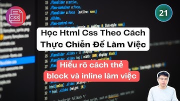 21. Hiểu rõ cách thẻ block và inline làm việc