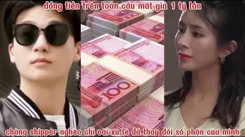 đồng tiền trên toàn cầu mất giá 1 tỷ lần chàng shipper nghèo chỉ mấy xu lẻ đã thay đổi số của mình