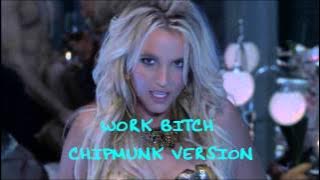 Britney Spears - Work Bitch (Chipmunk Version)