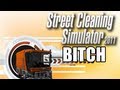 STREET CLEANING SIMULATOR BITCH