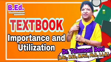 Textbook: Importance and Utilazation....B.Ed....with Tulumoni Ma