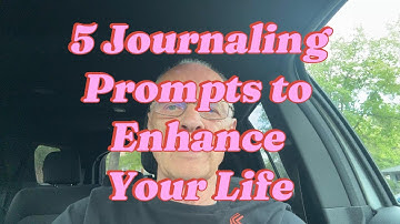 5 Journaling Prompts To Enhance Your Life