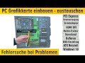 PC Grafikkarte einbauen - austauschen - Fehlersuche bei Problemen - PCI Express Anschlüsse - [4K]