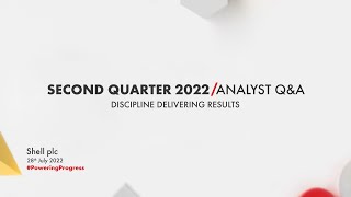 Shell&#39;s second quarter 2022 results Q&amp;A webcast for investor relations