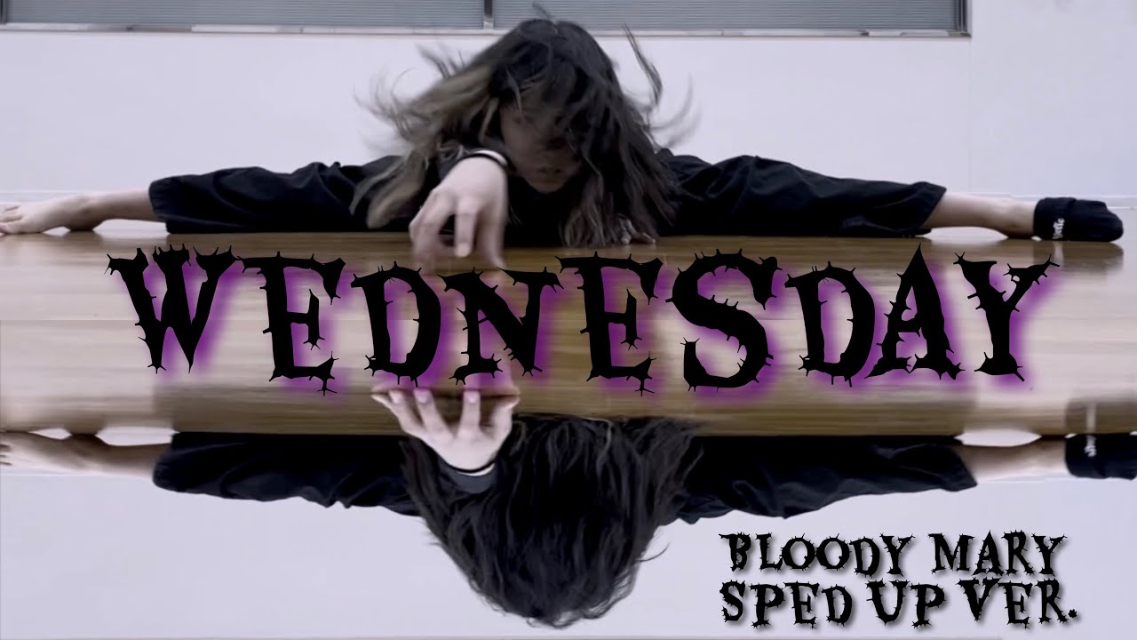 Wednesday Bloody Mary (Sped up) YouTube