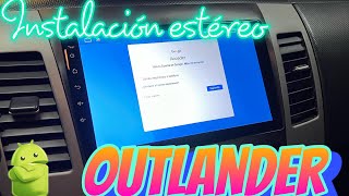 : Instalaci'on est'ereo android Mitsubishi Outlander