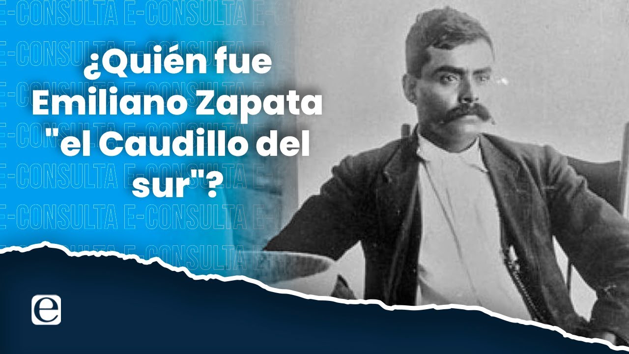 ¿Quién fue Emiliano Zapata, el "Caudillo del sur"? - YouTube