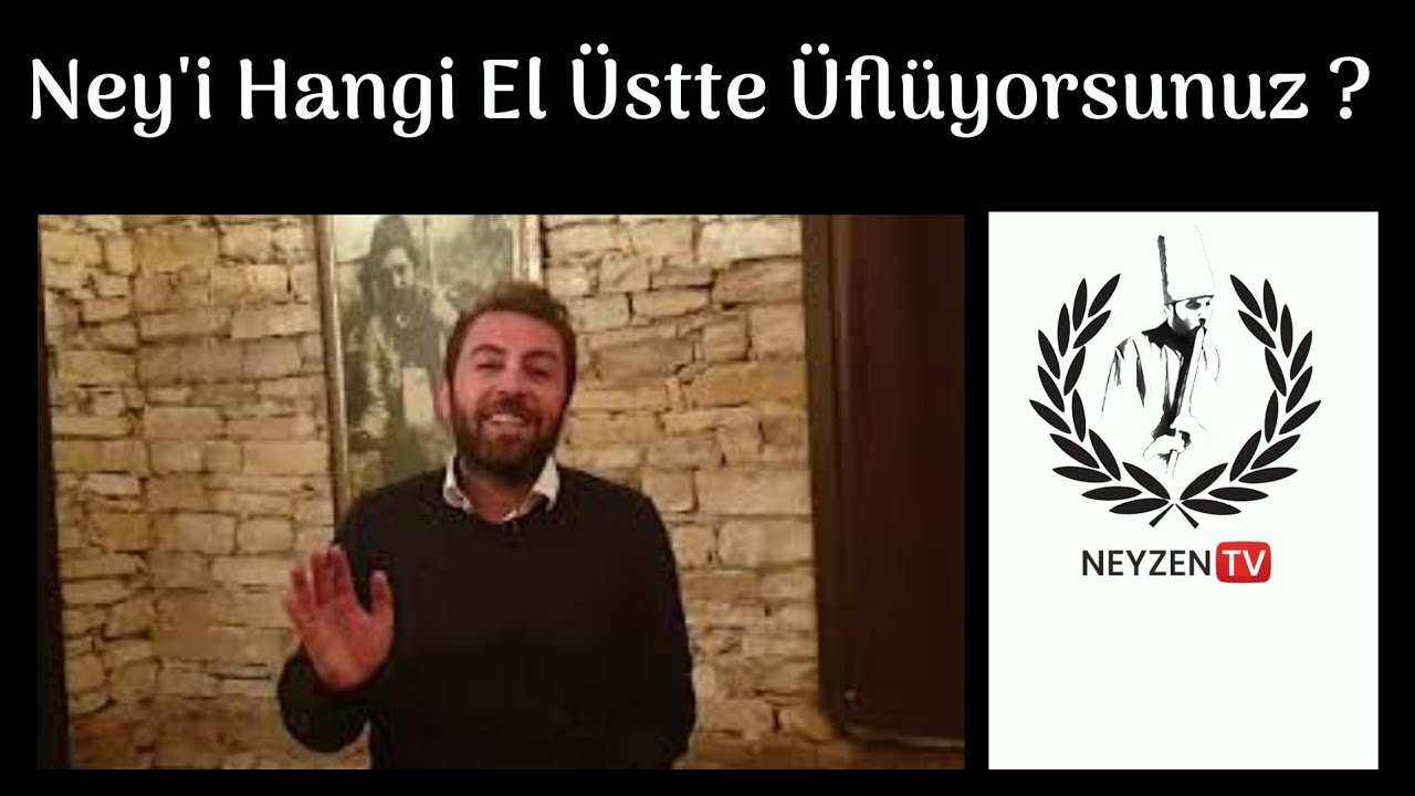 Ney Hangi El Üstte Üflenir