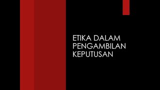 Etika dalam Pengambilan Keputusan