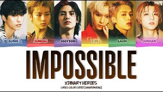 XDINARY HEROES - &#39;IMPOSSIBLE (ORIGNAL BY: NOTHING BUT THIEVES)&#39; LYRICS COLOR CODED [HAN/ROM/ENG]