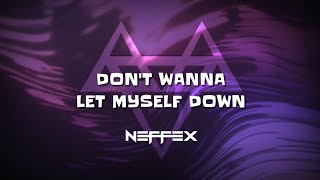 NEFFEX - Don't Wanna Let Myself Down (Lyrics)