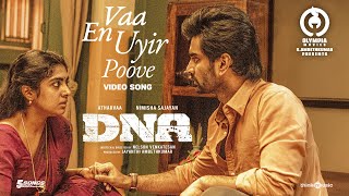 Vaa En Uyir Poove - Video Song Dna Atharvaa Nimisha Sajayan Nelson Venkatesan Sathya Prakash