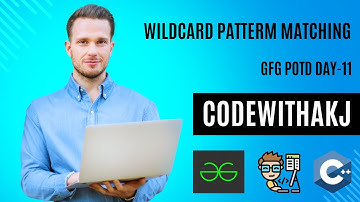 Wildcard Pattern Matching | GFG POTD Day 11 | C++ | 26-08-2024