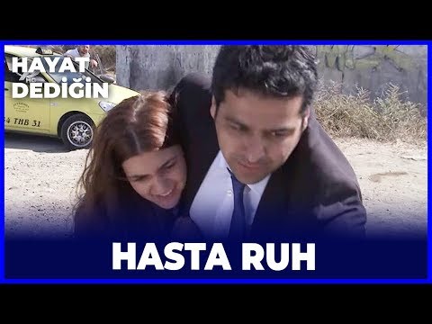 Hayat Dediğin - Hasta Ruh