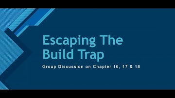 BRC for Escaping The Build Trap, 5th Week, Chap 16, 17