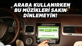 Araba Kullanırken Bu Müzikleri Sakın Dinlemeyin