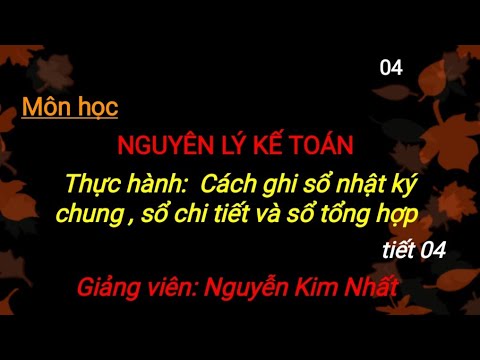 Video Môn NLKT: Ôn thi _Cách ghi sổ Nhật ký chung, sổ chi... - youtube