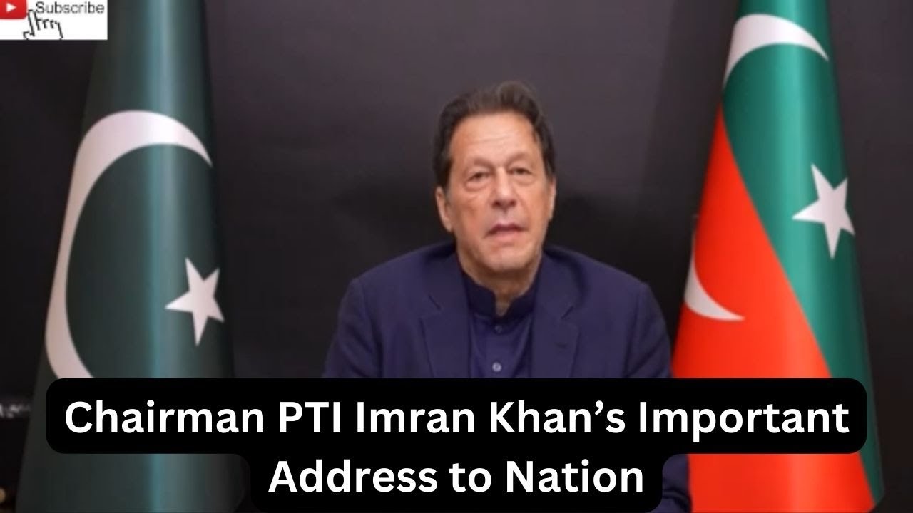 Chairman PTI Imran Khan’s Important Address to Nation