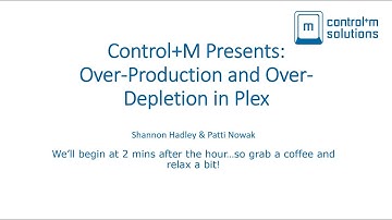 Control+M Presents:  Plex Over-Depletion and Over-Production