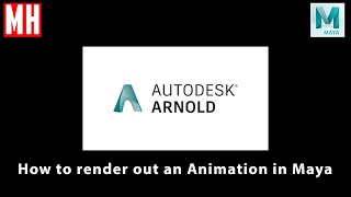 How to render out your Animation sequence in Maya 2020 using Arnold