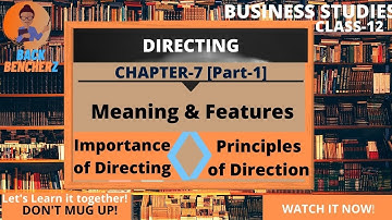 Ep-7 || Directing || Meaning  || Features | |Importance  || Principles of Direction || class-12