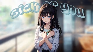 「Nightcore」 Sick of You - Shania Yan [Lyrics]