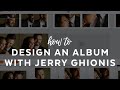 How To Design a Wedding Album with Jerry Ghionis