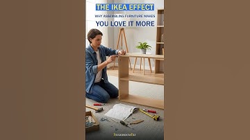 The IKEA Effect – Why assembling furniture makes you love it more