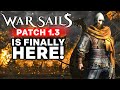War Sails &amp; Patch 1.3 Is Finally Here!