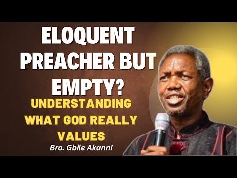 Eloquence and Charisma Don’t Matter to God — This Does! | Gbile Akanni