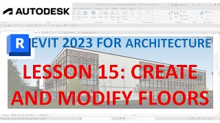 REVIT 2023 ARCHITECTURE: LESSON 15 - CREATE AND MODIFY FLOORS
