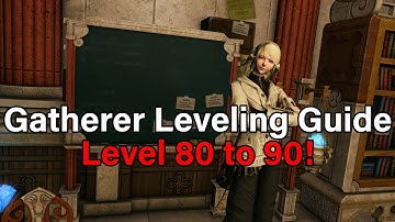 Gatherer Jobs Leveling Guide 80 to 90 | FFXIV Endwalker