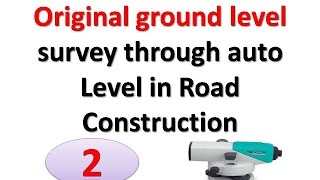 Original Ground Level Survey Through Auto Level In Road Construction 2