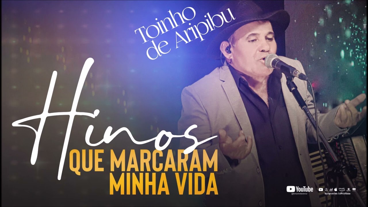 Toinho de Aripibu - Hinos que Marcaram Minha Vida #ToinhodeAripibu