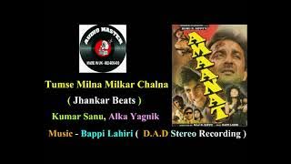 Tumse Milna Milkar Chalna - Jhankar Beats ( D.A.D Stereo Recording ) Film - Amaanat