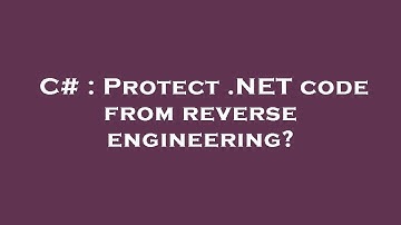 C# : Protect .NET code from reverse engineering?