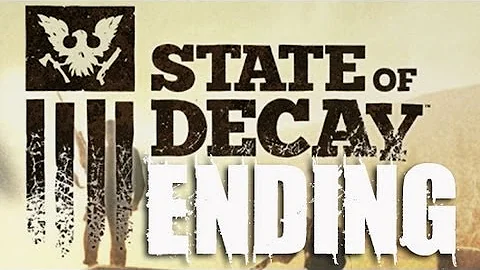 How does State of Decay end?