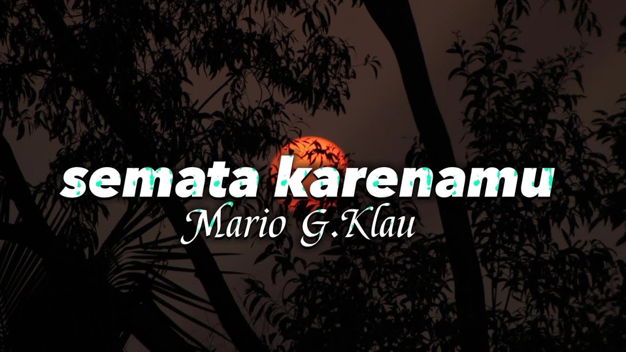 Semata Karenamu– Mario G.Klau {Lirik Vidio} - YouTube