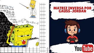 MATRIZ INVERSA POR EL MÉTODO DE GAUSS - JORDAN Update