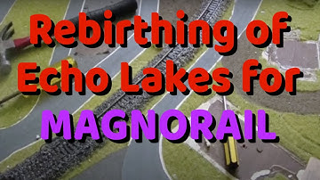 Magnorail @ Echo Lakes 8 REBIRTHING OF LAYOUT TO ACCOMMODATE THE NEW MAGNORAIL SYSTEM