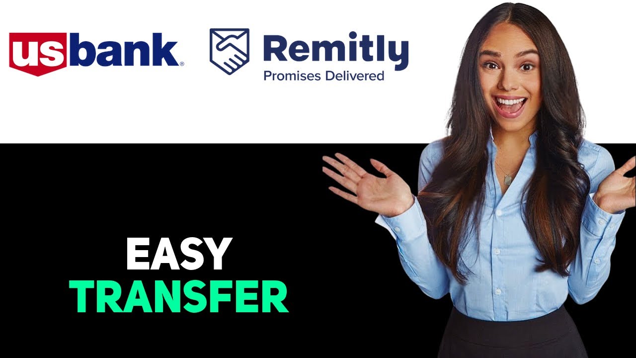 How To Deposit Money From US Bank To Remitly 2025