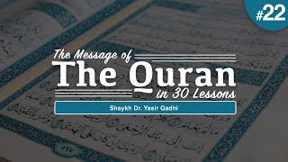 The Message of The Quran - Part 22: Surah Ya-Sīn, Surah As-Ṣāffāt and Surah Ṣād | Shaykh Yasir Qadhi