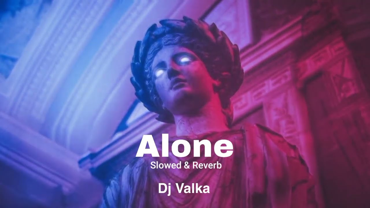 Alone   Dj Valka  Alan Walker Mashup  Slowed  Reverb