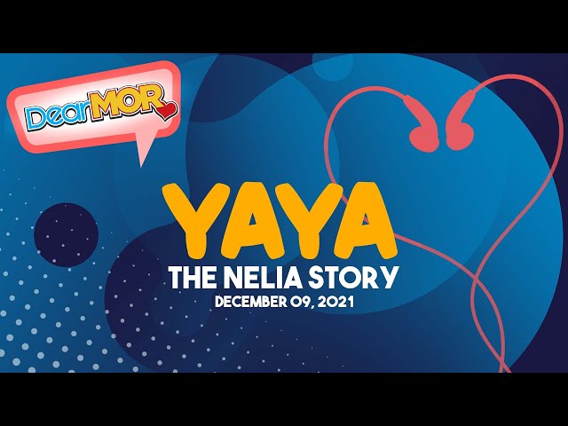 Dear MOR: Yaya The Nelia Story 12-09-21 class=