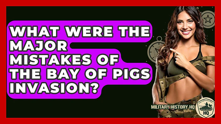 What Were The Major Mistakes Of The Bay Of Pigs Invasion? - Military History HQ
