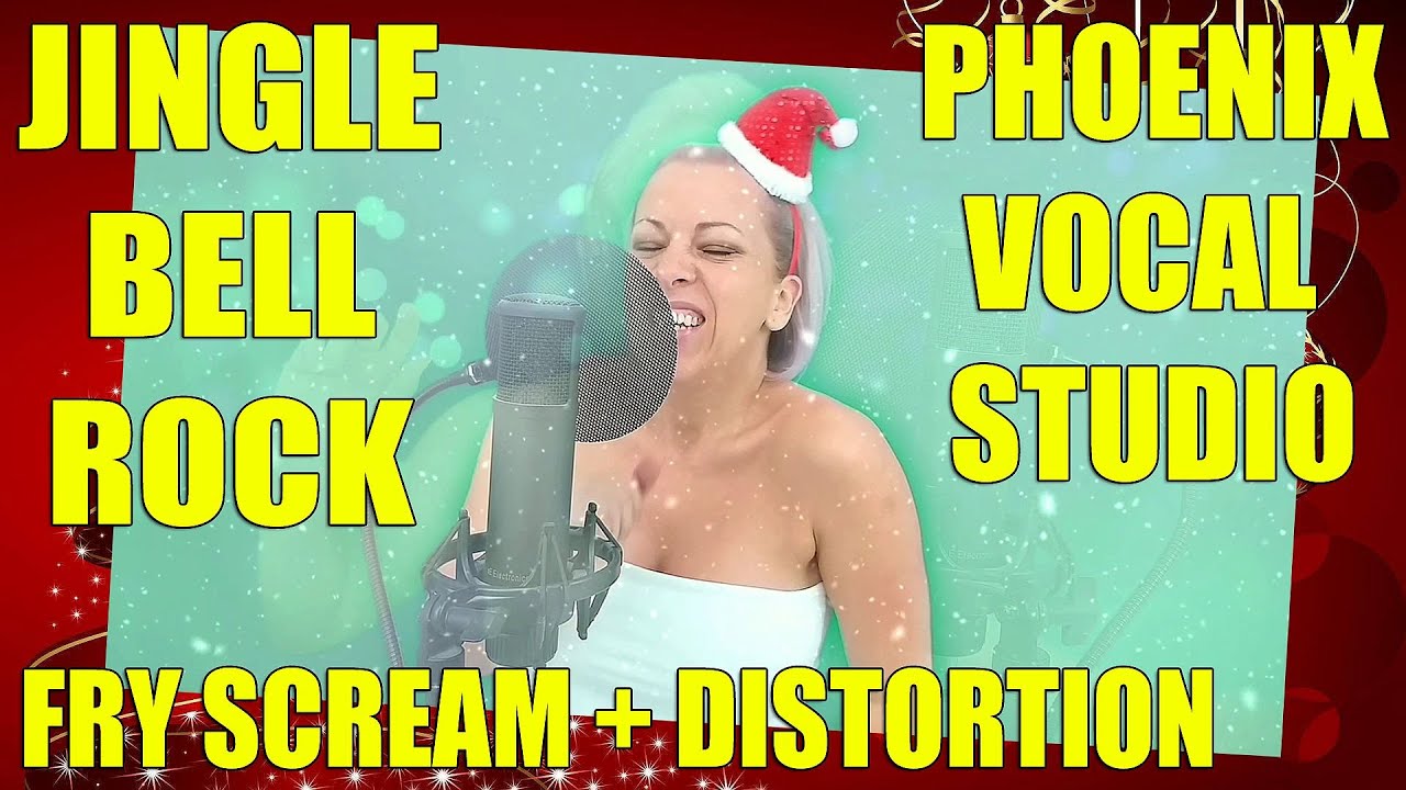 Jingle Bell Rock / Phoenix Vocal Studio #fryscream #distortion # 