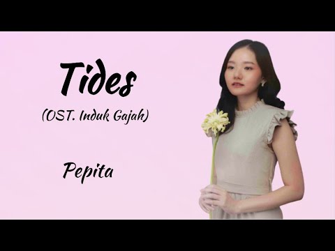 Tides - Pepita (Lirik Lagu Indonesia) | OST. Induk Gajah