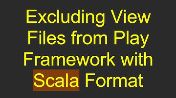 Excluding View Files from Play Framework with Scala Format