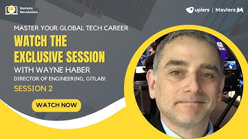 Remote Revolution: Global Tech Career talks Ft. Wayne Haber (GitLab)